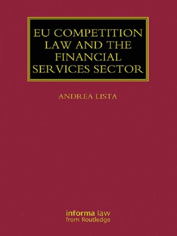 EU Competition Law and the Financial Services Sector by Andrea Lista
