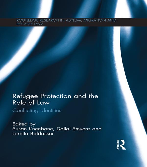 Refugee Protection and the Role of Law by Dallal Stevens, Loretta Baldassar, Susan Kneebone