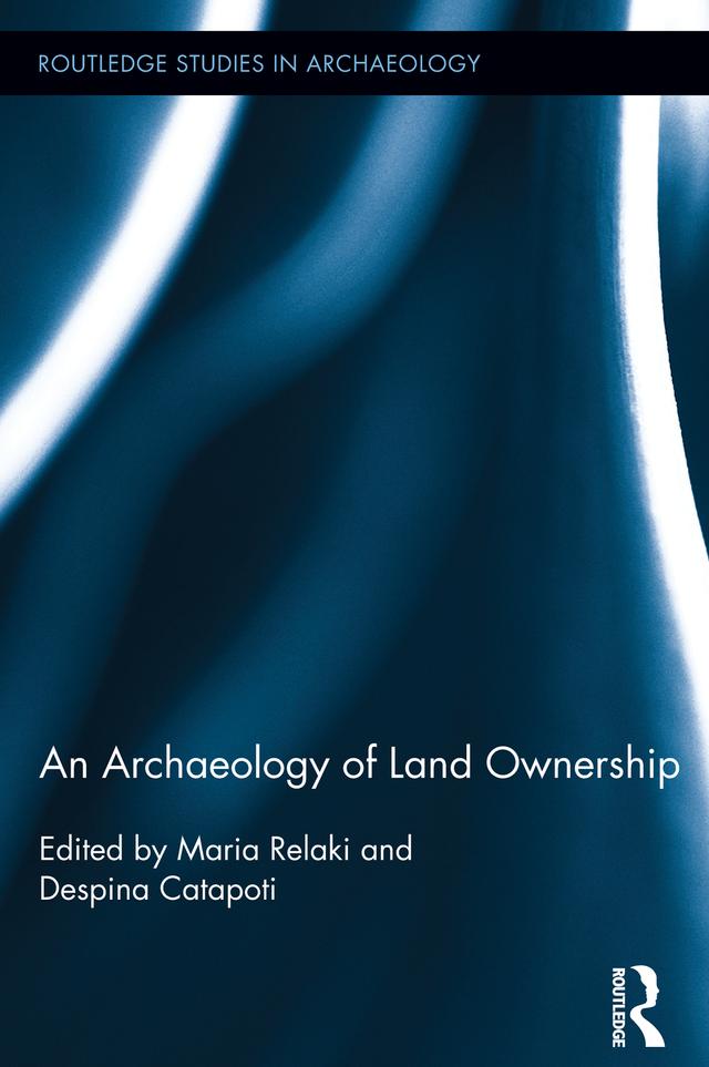 An Archaeology of Land Ownership by Despina Catapoti, Maria Relaki