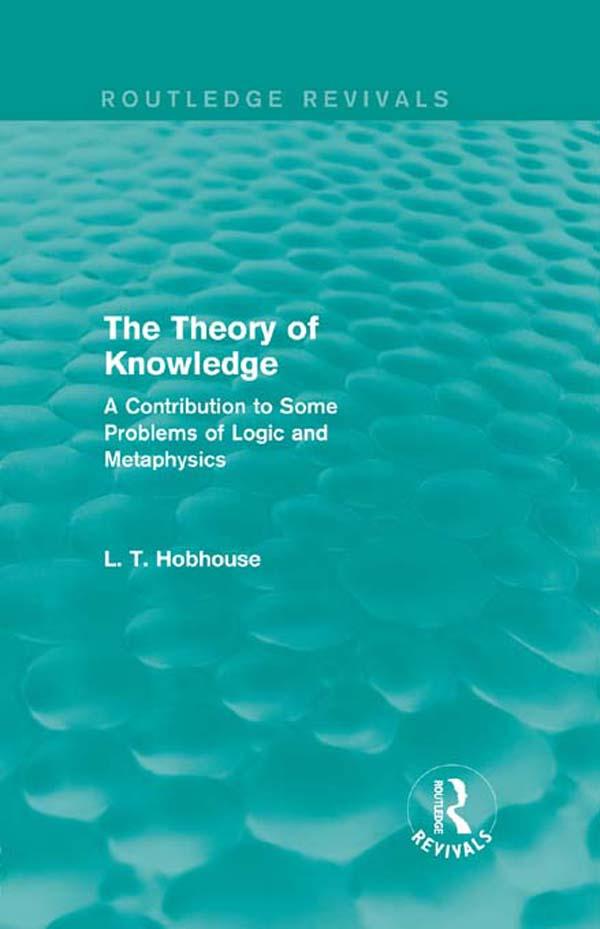 The Theory of Knowledge (Routledge Revivals) by L. T. Hobhouse