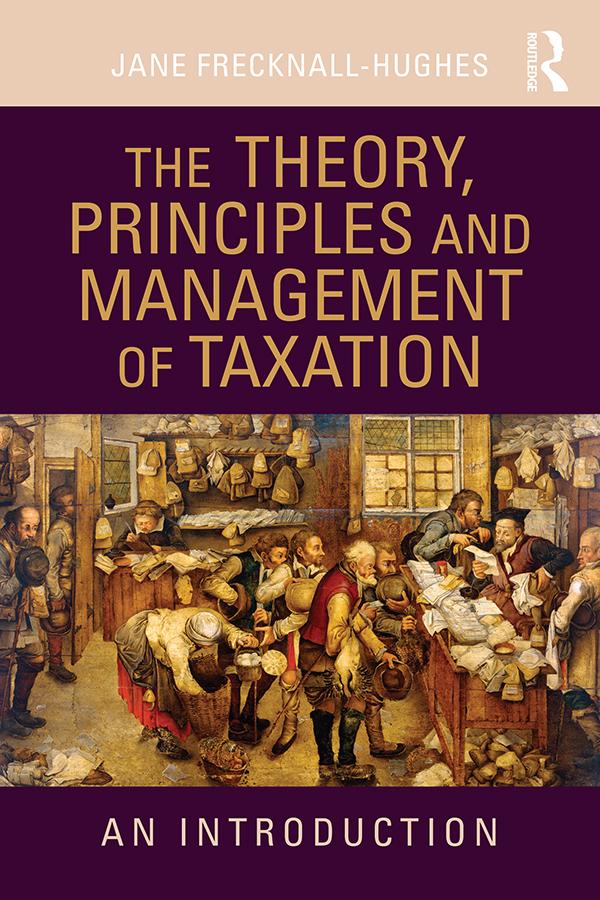 The Theory, Principles and Management of Taxation by Jane Frecknall-Hughes