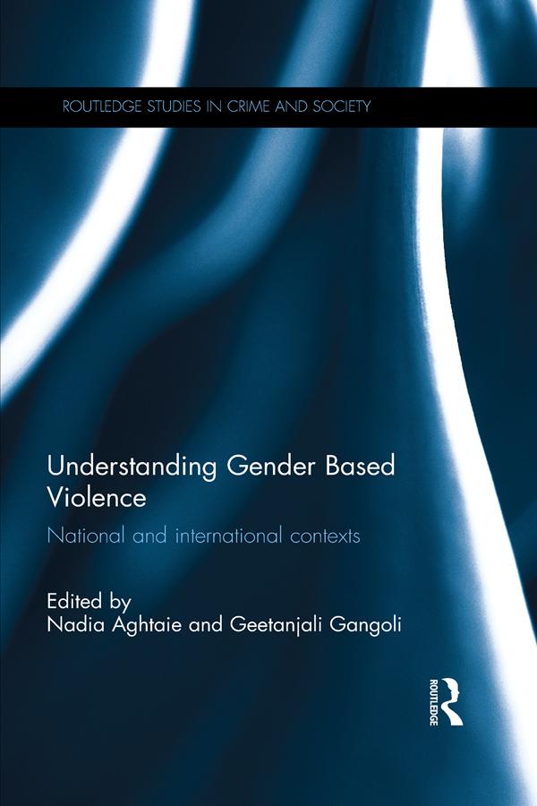 Understanding Gender Based Violence by Geetanjali Gangoli, Nadia Aghtaie