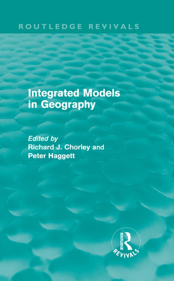 Integrated Models in Geography (Routledge Revivals) by Peter Haggett, Richard Chorley