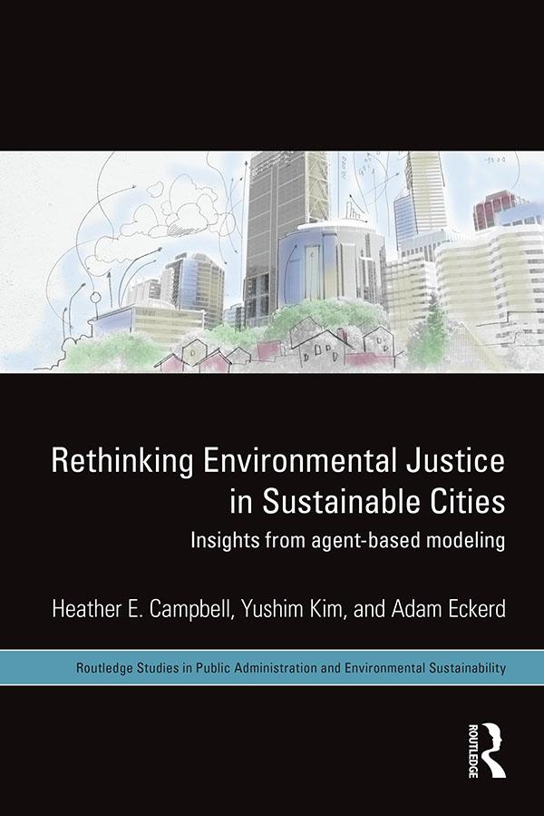 Rethinking Environmental Justice in Sustainable Cities by Adam M. Eckerd, Heather E. Campbell, Yushim Kim