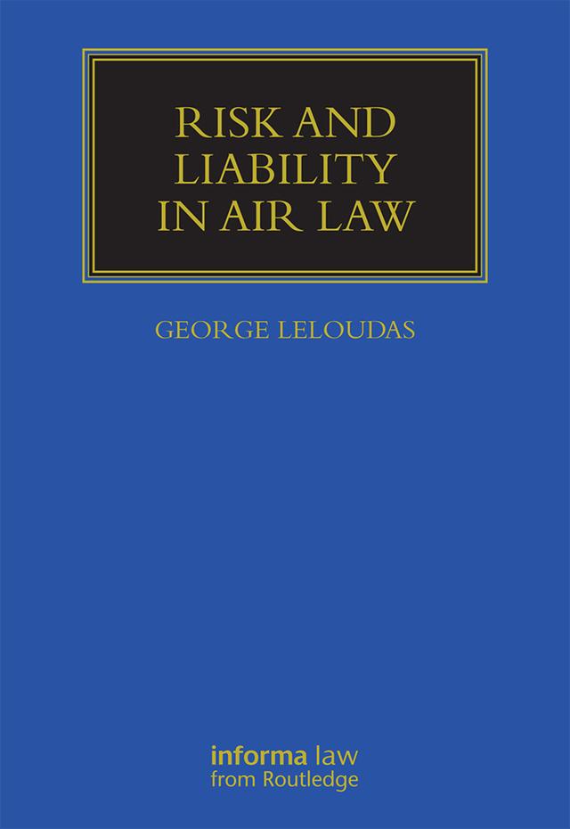 Risk and Liability in Air Law by George Leloudas