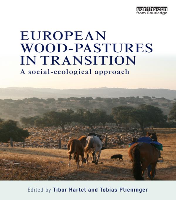 European Wood-pastures in Transition by Tibor Hartel, Tobias Plieninger