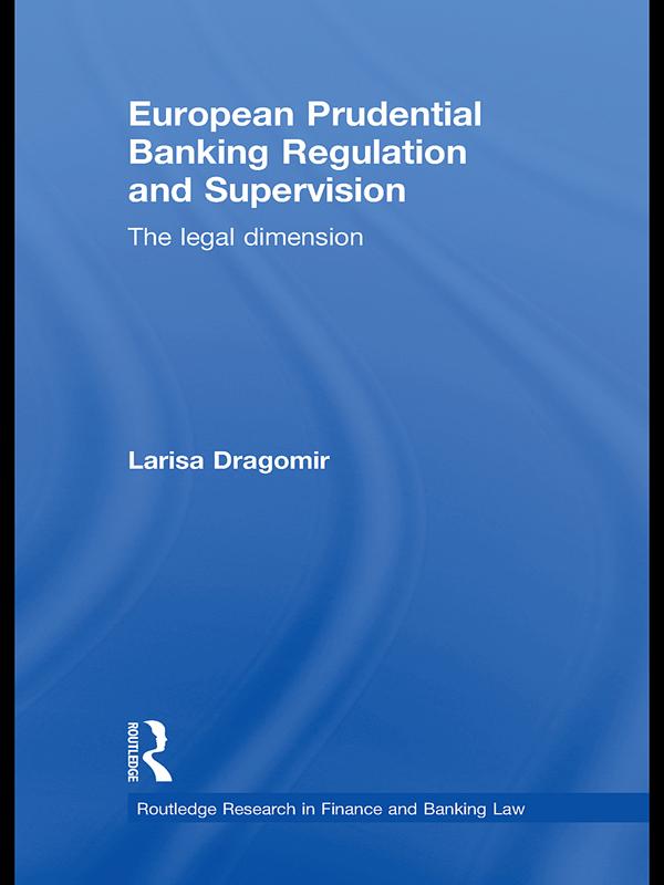 European Prudential Banking Regulation and Supervision by Larisa Dragomir
