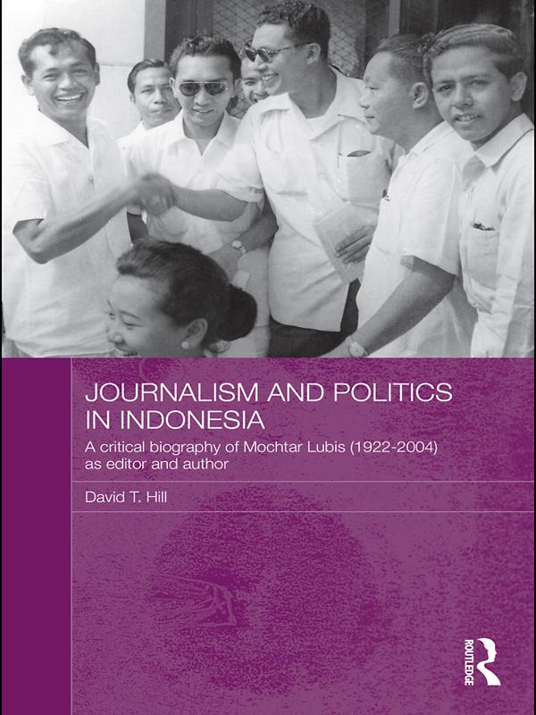 Journalism and Politics in Indonesia by David T. Hill
