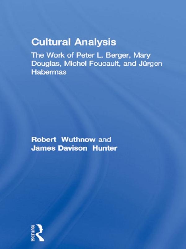 Cultural Analysis by Albert J. Bergesen, Edith Kurzweil, James Davison Hunter, Robert Wuthnow