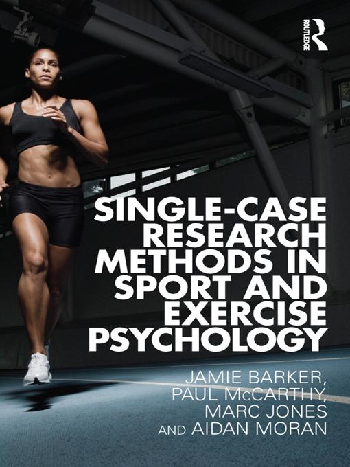 Single-Case Research Methods in Sport and Exercise Psychology by Aidan Moran, Jamie Barker, Marc Jones, Paul McCarthy