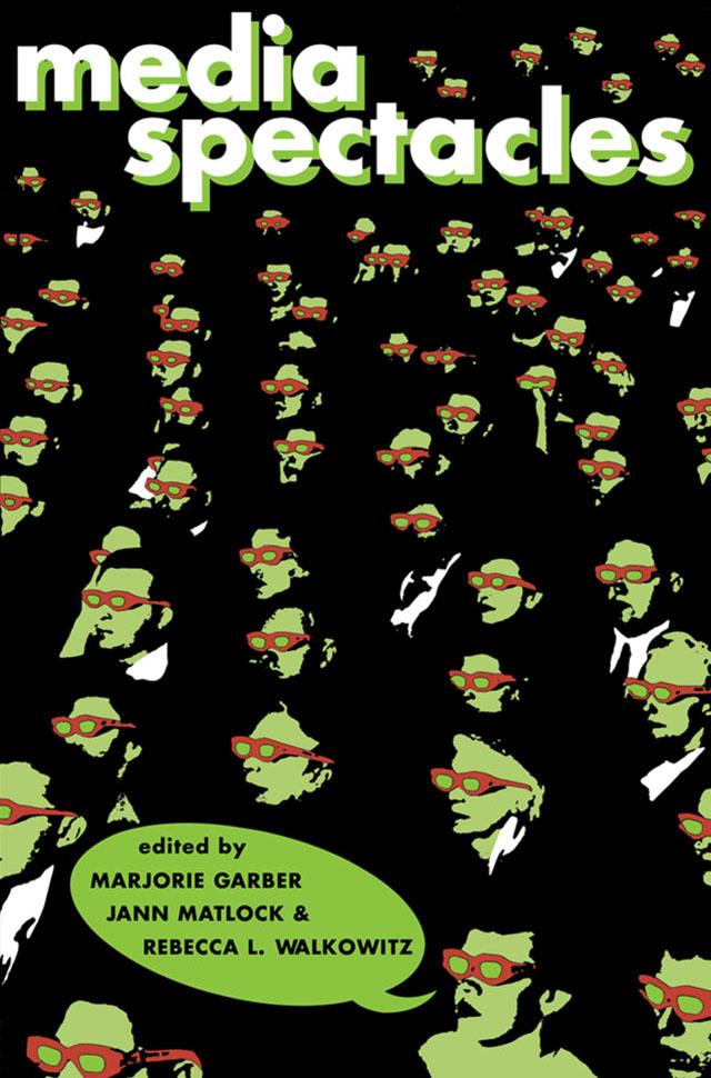 Media Spectacles by Jann Matlock, Marjorie Garber, Rebecca L. Walkowitz