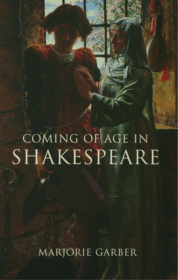 Coming of Age in Shakespeare by Marjorie Garber