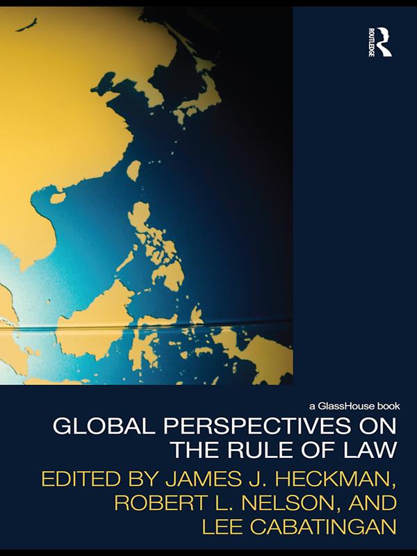 Global Perspectives on the Rule of Law by James J. Heckman, Lee Cabatingan, Robert L. Nelson