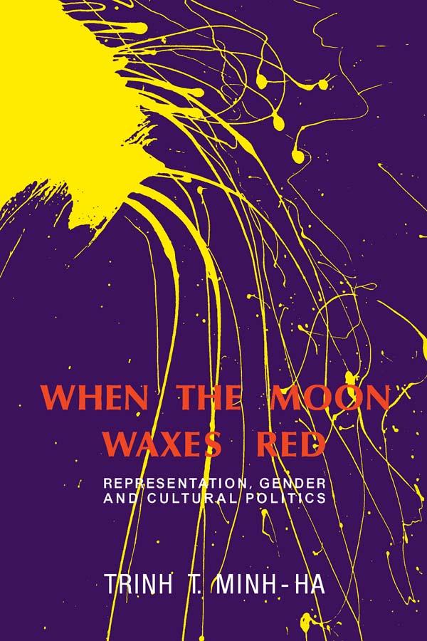 When the Moon Waxes Red by Trinh T. Minh-ha