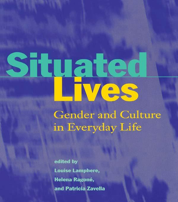 Situated Lives by Helena Ragone, Louise Lamphere, Patricia Zavella