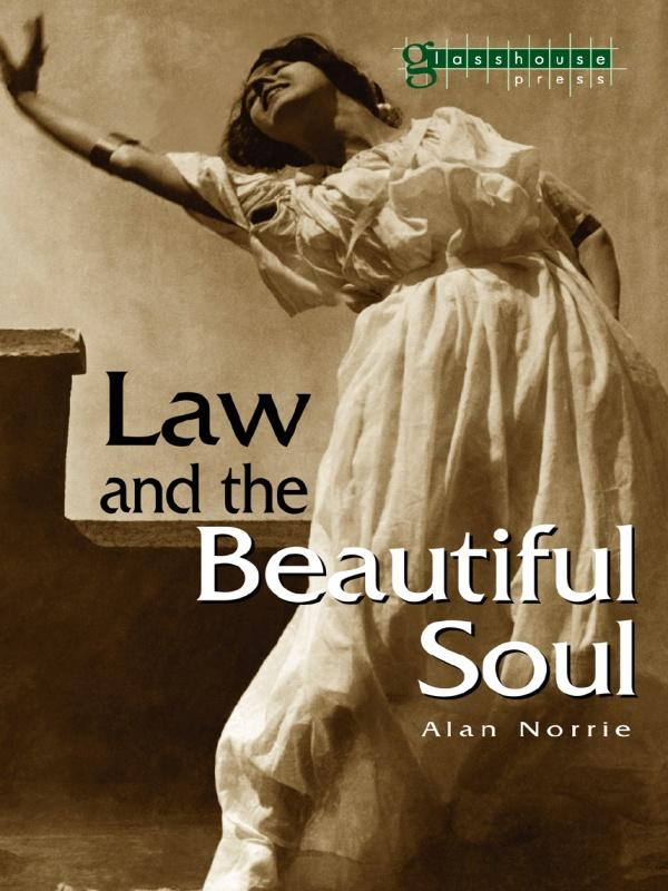 Law & the Beautiful Soul by Alan Norrie