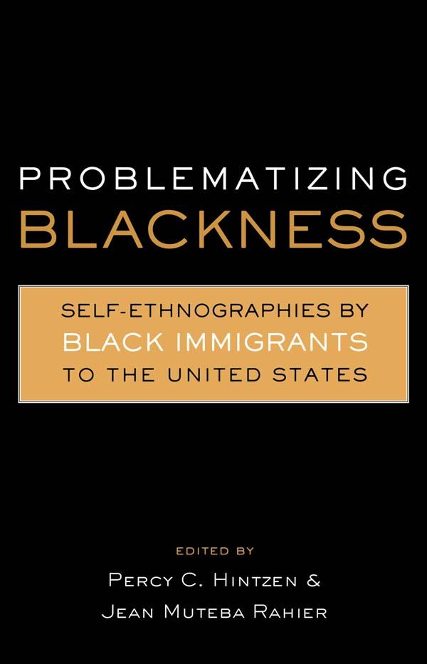 Problematizing Blackness by Jean Muteba Rahier, Percy Hintzen