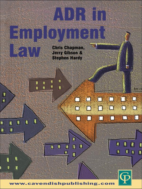 ADR in Employment Law by Chris Chapman, Jerry Gibson, Stephen Hardy