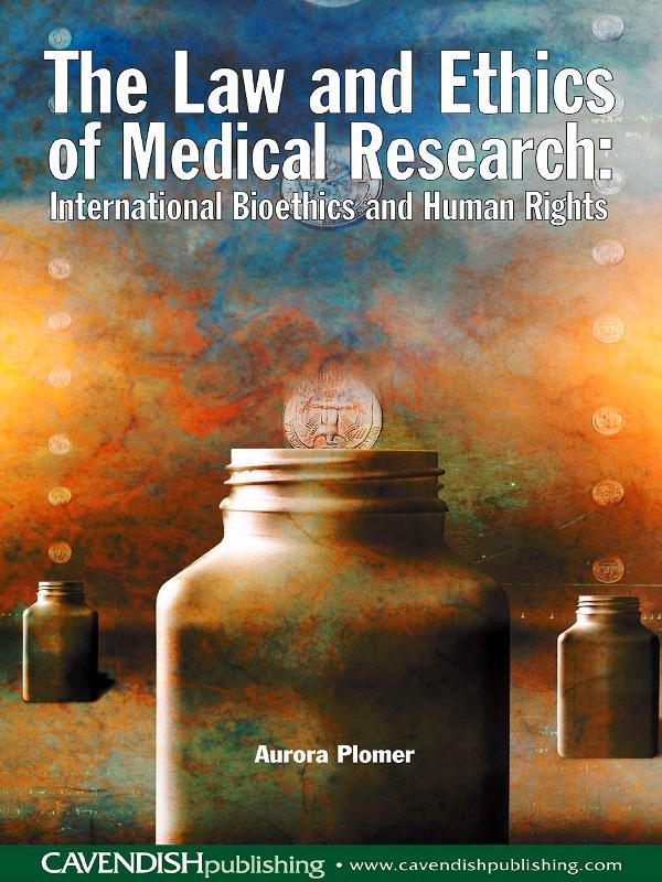The Law and Ethics of Medical Research by Aurora Plomer