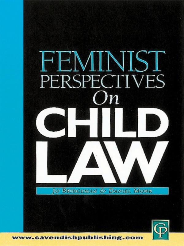 Feminist Perspectives on Child Law by Daniel Monk, Jo Bridgeman