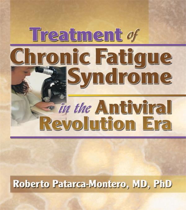 Treatment of Chronic Fatigue Syndrome in the Antiviral Revolution Era by Roberto Patarca-Montero