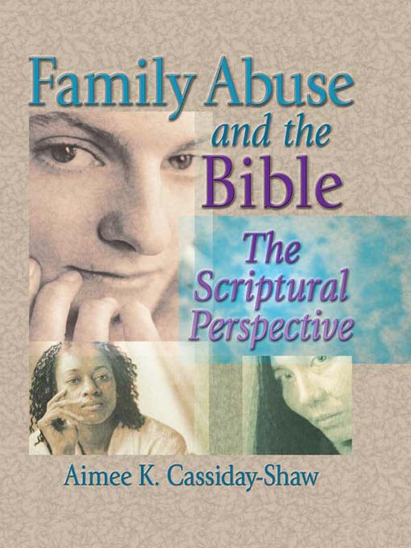 Family Abuse and the Bible by Aimee K Cassiday-Shaw, Harold G Koenig