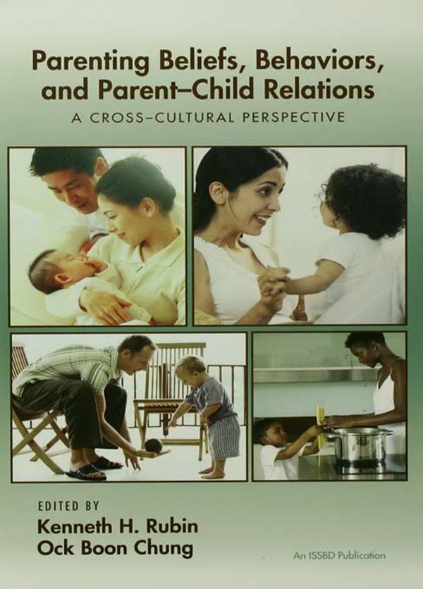 Parenting Beliefs, Behaviors, and Parent-Child Relations by Kenneth H. Rubin, Ock Boon Chung