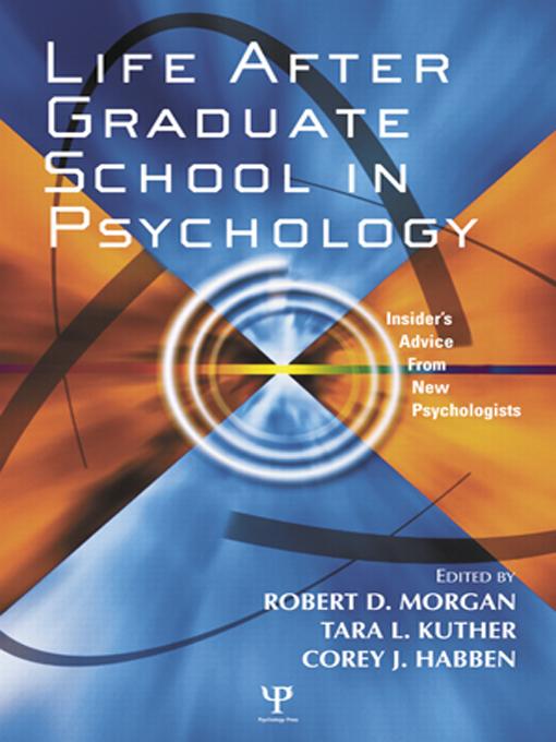 Life After Graduate School in Psychology by Corey J. Habben, Robert D. Morgan, Tara L. Kuther