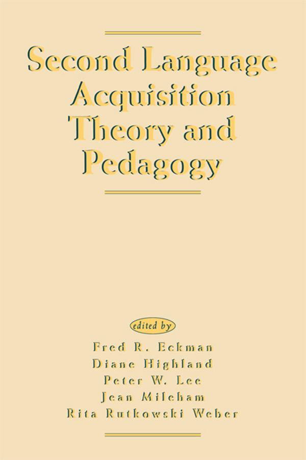 Second Language Acquisition Theory and Pedagogy by Diane Highland, Fred R. Eckman, Jean Mileham, Peter W. Lee, Rita Rutkowski Weber
