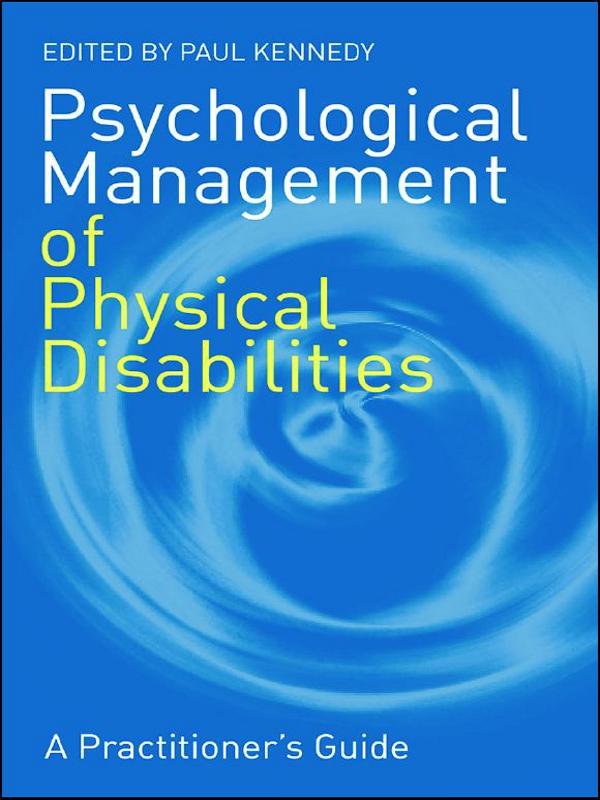 Psychological Management of Physical Disabilities by Paul Kennedy