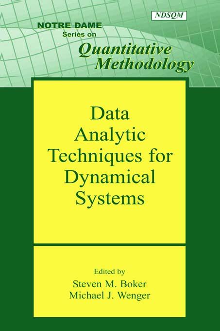 Data Analytic Techniques for Dynamical Systems by Michael J. Wenger, Steven M Boker