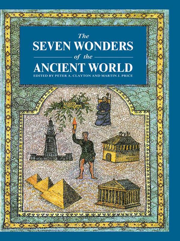 Seven Wonders Ancient World by Martin J. Price, Peter A. Clayton