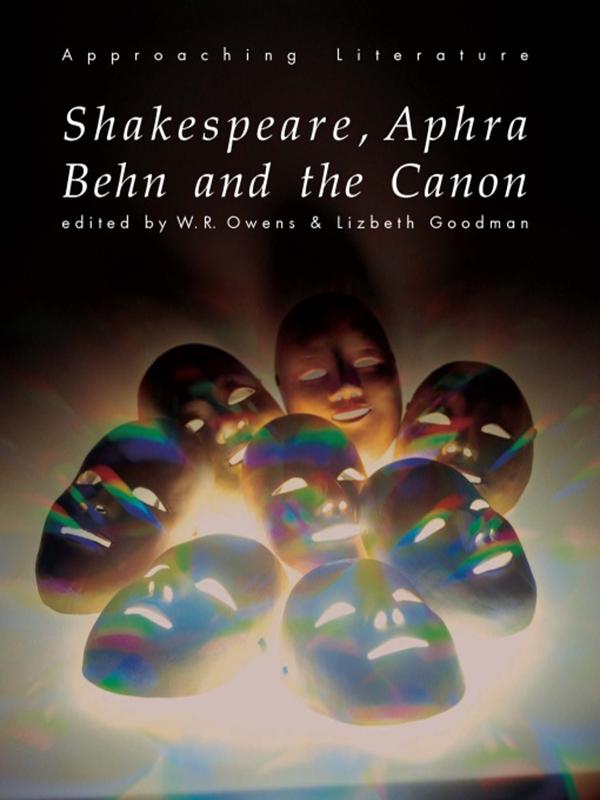 Shakespeare, Aphra Behn and the Canon by Lizbeth Goodman, W.R. Owens