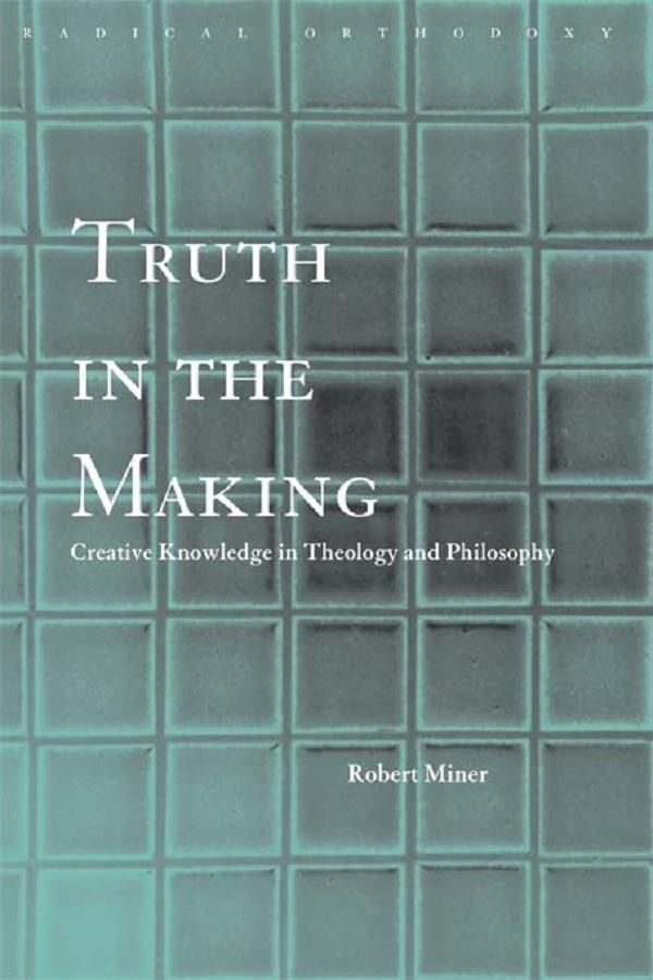 Truth in the Making by Robert C. Miner