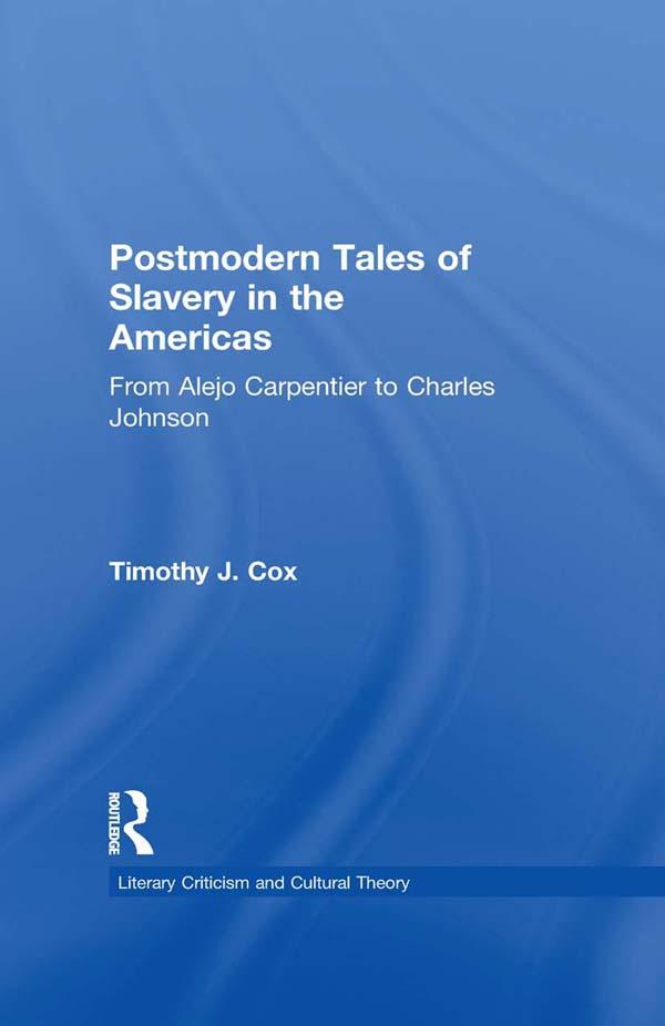 Postmodern Tales of Slavery in the Americas by Timothy J. Cox