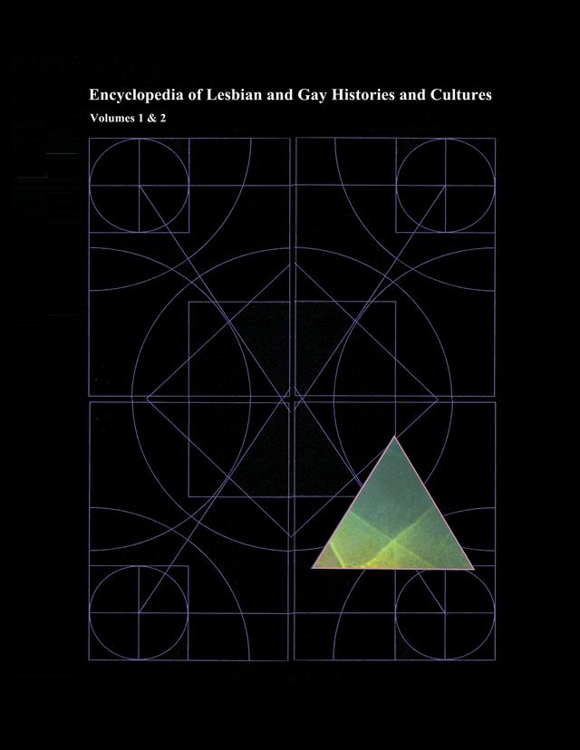 Encyclopedia of Lesbian and Gay Histories and Cultures by Bonnie Zimmerman, George Haggerty