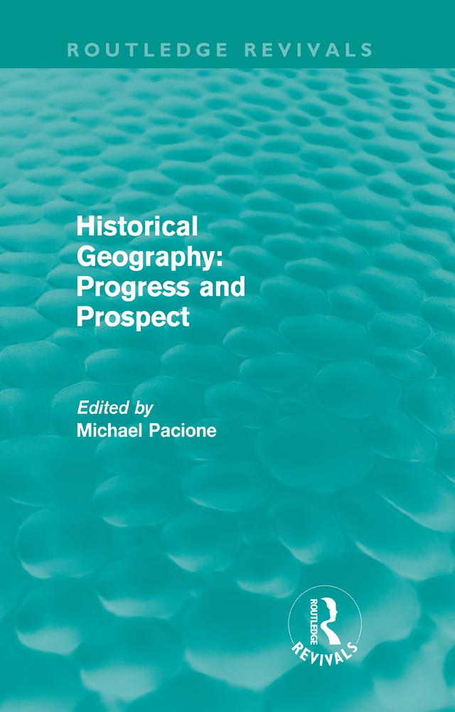 Historical Geography: Progress and Prospect by Michael Pacione