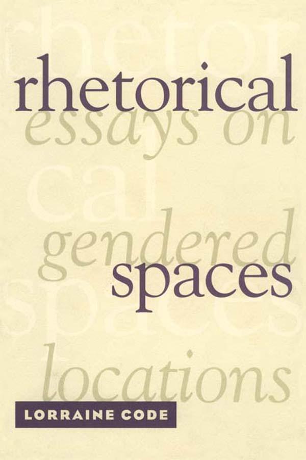 Rhetorical Spaces by Lorraine Code