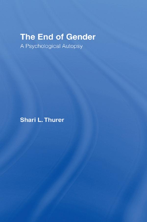 The End of Gender by Shari L. Thurer