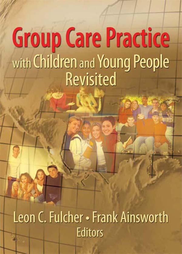 Group Care Practice with Children and Young People Revisited by Frank Ainsworth, Leon C. Fulcher