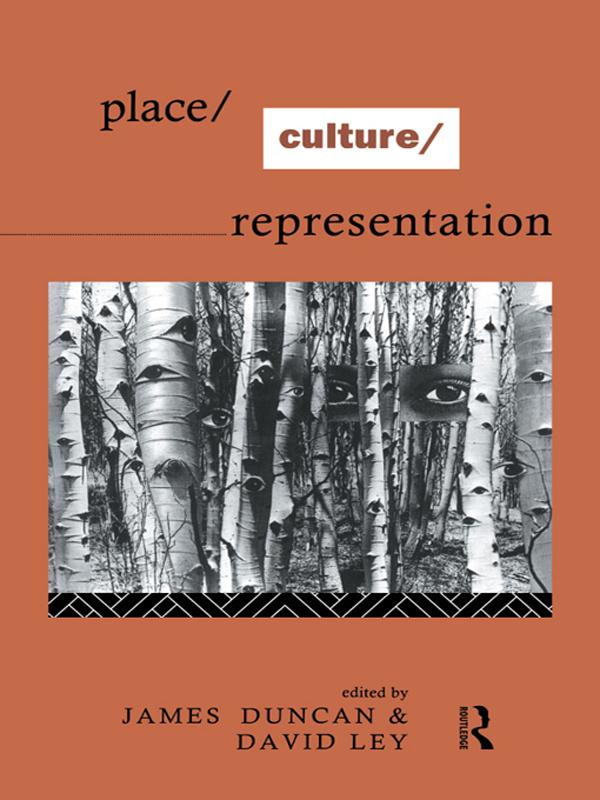 Place/Culture/Representation by David Ley, James S. Duncan