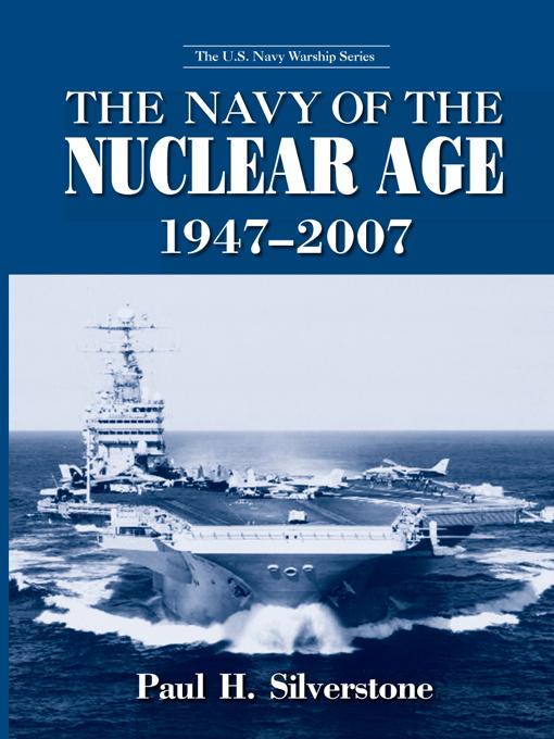 The Navy of the Nuclear Age, 1947–2007 by Paul Silverstone