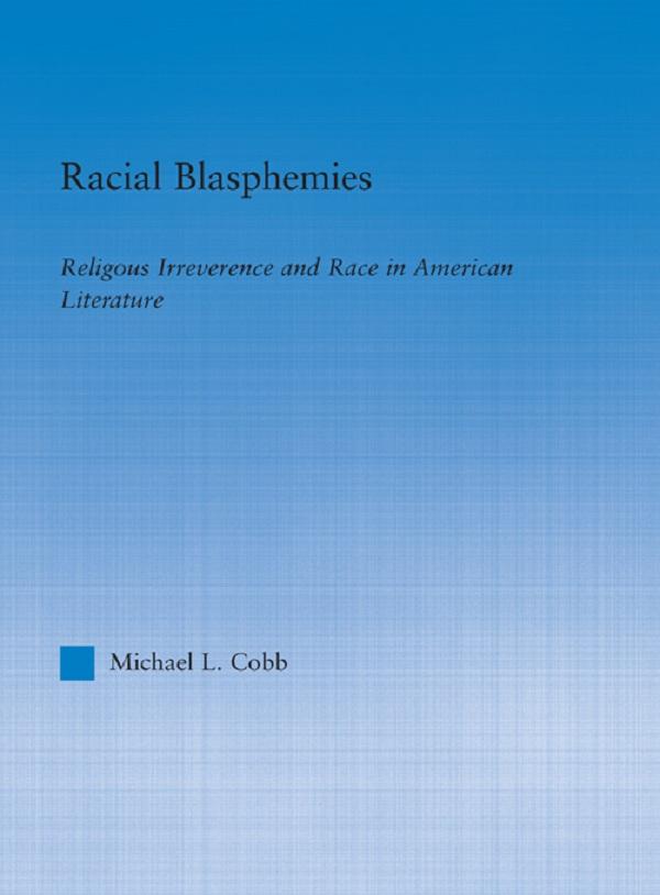 Racial Blasphemies by Michael L. Cobb