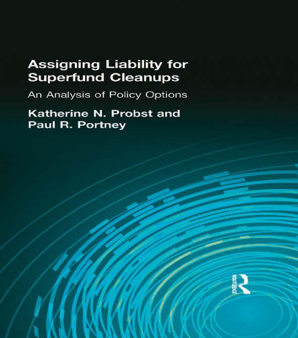 Assigning Liability for Superfund Cleanups by Katherine N. Probst, Paul R. Portney
