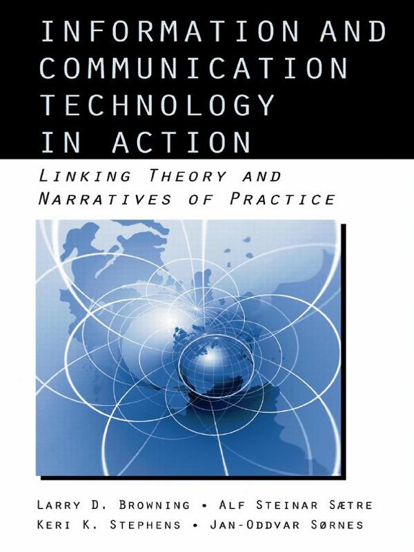 Information and Communication Technologies in Action by Alf Steinar Saetre, Jan-Oddvar Sornes, Keri Stephens, Larry D. Browning