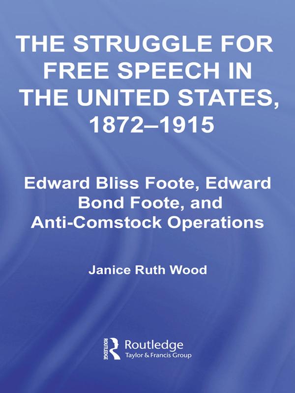 The Struggle for Free Speech in the United States, 1872-1915 by Janice Ruth Wood