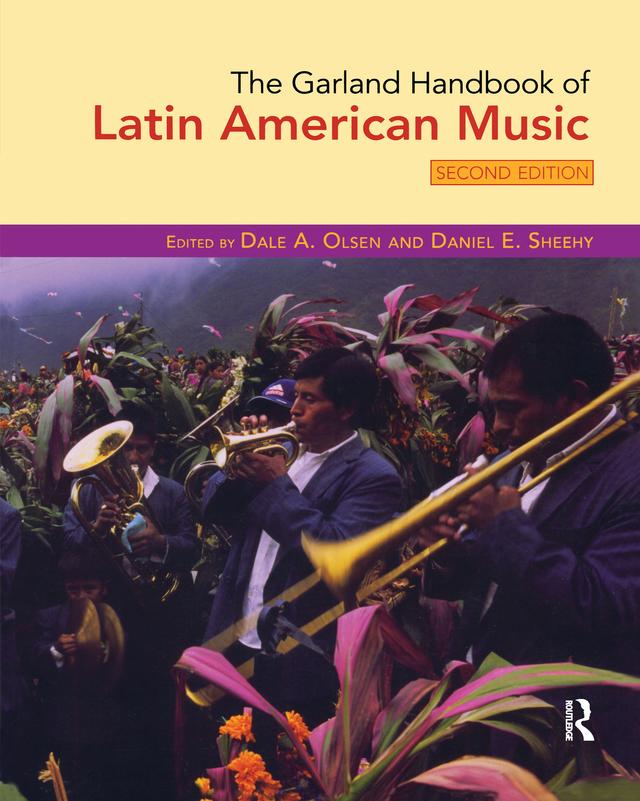 The Garland Handbook of Latin American Music by Dale Olsen, Daniel Sheehy