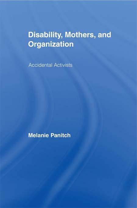 Disability, Mothers, and Organization by Melanie Panitch