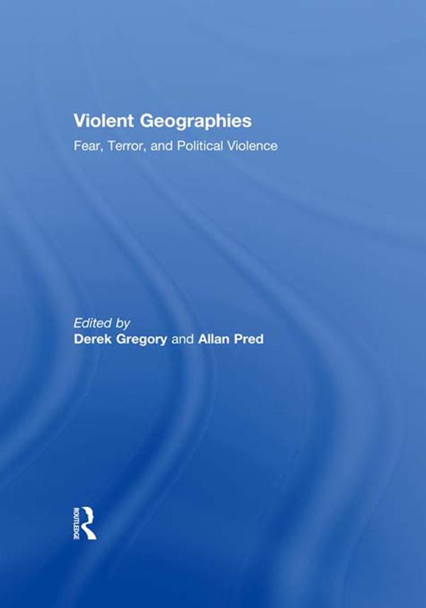 Violent Geographies by Allan Pred, Derek Gregory