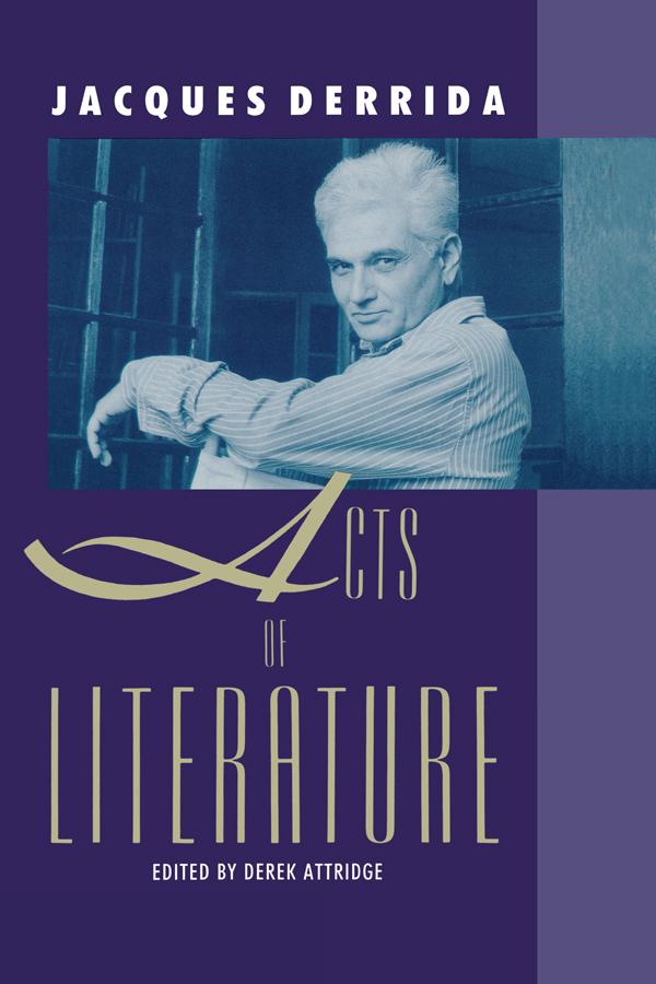 Acts of Literature by Derek Attridge, Jacques Derrida